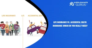 Life Insurance vs. Accidental Death Insurance